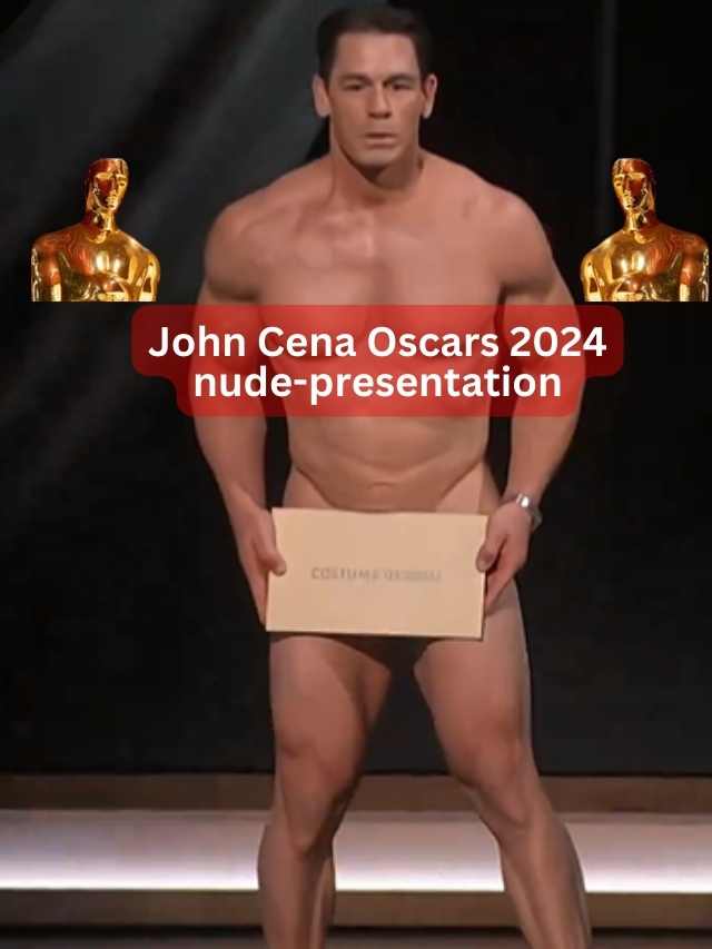 जॉन सीना (Jhon Cena) की नग्न ऑस्कर (Oscars 2024) एंट्री ने मचाया तहलका!