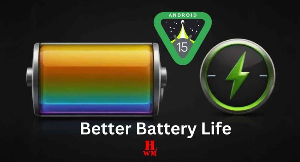 एंड्रॉइड 15 (Android 15)  में Better Battery Life